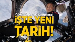 Alper Gezeravcı ve Ekibinin Dönüşü Yine Ertelendi!