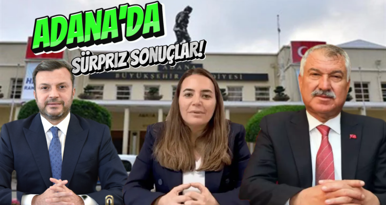 Adana’da Yerel Seçim Anketinden Sürpriz Sonuçlar!