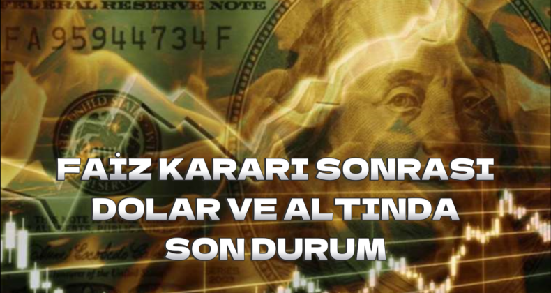 Merkez Bankası’nın Faiz Kararı Sonrası Dolar ve Altında Son Durum!
