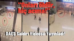Moskova’da Terör Dehşeti: DAEŞ, Saldırı Anının Videosunu Yayınladı