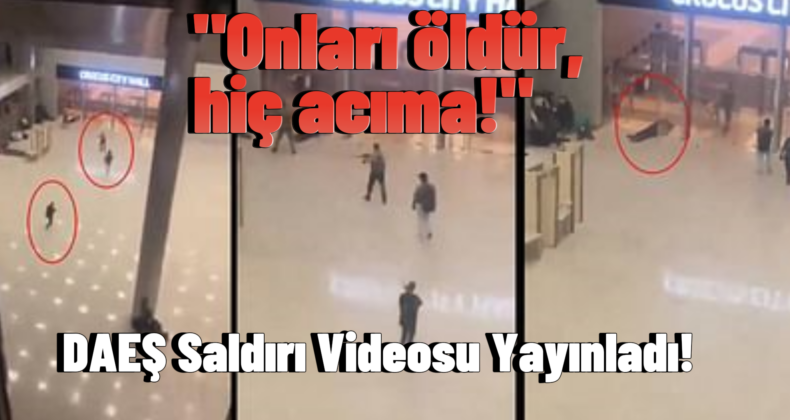 Moskova’da Terör Dehşeti: DAEŞ, Saldırı Anının Videosunu Yayınladı