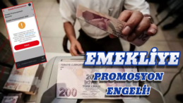Emeklilerin Promosyon Başvurusunda Banka Engeli