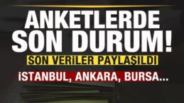 Anketlerde Son Durum! İstanbul, Ankara, Bursa…