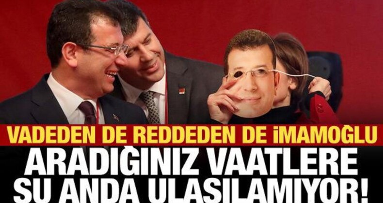 İmamoğlu’nun Aradığınız Vaatlerine Şu Anda Ulaşılamıyor!
