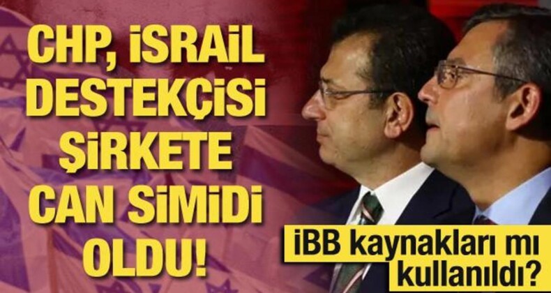 CHP, İsrail Destekçisi Şirkete Can Simidi Oldu! İBB Kaynakları mı Kullanılıyor?