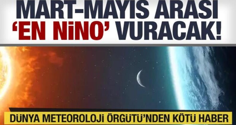 Dünya Meteoroloji Örgütü Kötü Haberi Verdi! El Nino Etkisi Olacak