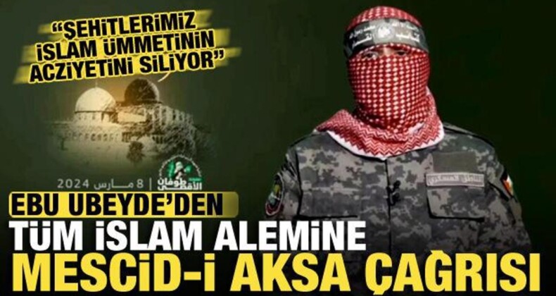 Ebu Ubeyde’den Tüm İslam Alemine Mescid-i Aksa Çağrısı: Şehitlerimiz…