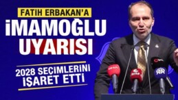 Fatih Erbakan’a Ekrem İmamoğlu Uyarısı! 2028 Seçimlerini İşaret Etti