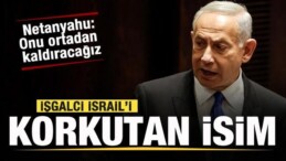 İsrail’i Korkutan İsim! Netanyahu’dan Açıklama: Onu Ortadan Kaldıracağız