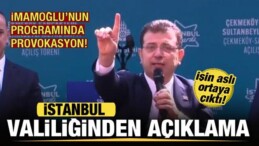 İstanbul Valiliğinden Açıklama! İmamoğlu’nun Programında Provokasyon! Gerçek Ortaya Çıktı
