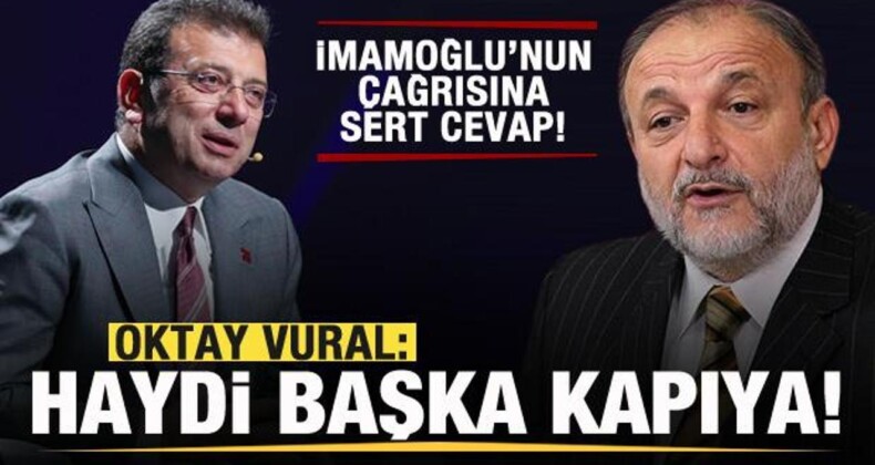 Oktay Vural’dan İmamoğlu’nun Çağrısına Cevap: Haydi Başka Kapıya!