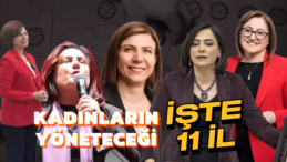 İşte Kadınların Yöneteceği 11 Şehir! Merak Edilen Sonuçlar Geldi