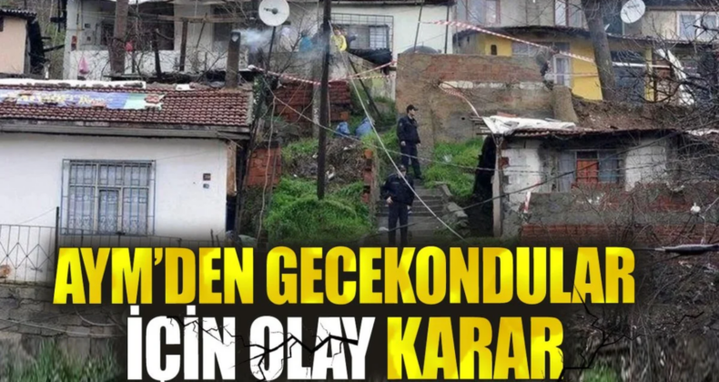 AYM’den Gecekondu Kararı
