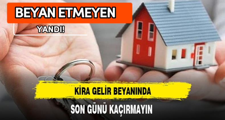Kira Geliri Olanlar Dikkat! Yarın Son Gün! Cezai İşlem Uygulanabilir!