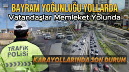 Otoyolda Ramazan Bayramı Yoğunluğu Arttı! İşte Yollarda Son Durum