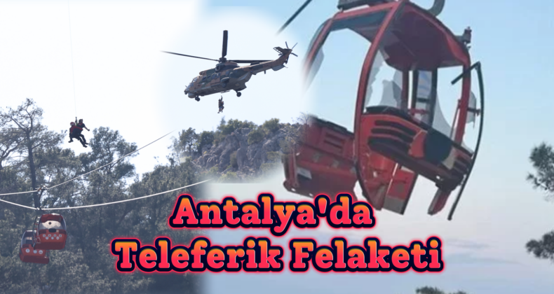 Antalya’da Teleferik Felaketi: 22,5 Saatlik Kurtarma Operasyonunun Perde Arkası