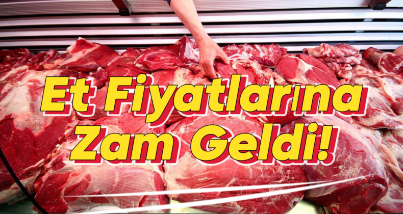 Et ve Süt Kurumu’ndan Büyük Zam: Et Fiyatlarına Yüzde 25 Artış!