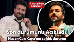 Hasan Can Kaya Acil Ameliyatla Hastaneye Kaldırıldı