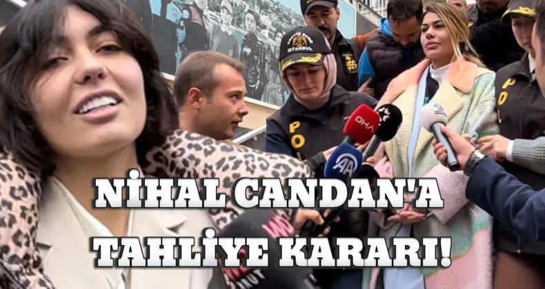 37 Kilo Düşen Nihal Candan’a Tahliye Kararı