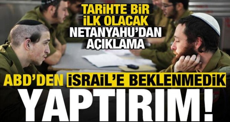ABD’den İsrail’e Beklenmedik Yaptırım! Tarihte Bir İlk Olacak, Netanyahu’dan Açıklama…