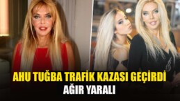 Yeşilçam’ın Usta Oyuncusu Ahu Tuğba, Los Angeles’ta Ağır Trafik Kazası Geçirdi