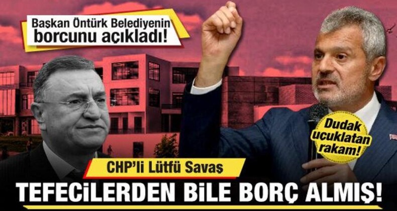 Başkan Öntürk Belediyenin Borcunu Açıkladı! Lütfü Savaş Tefecilerden Bile Borç Almış!