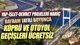 Ramazan Bayramı’nda Köprü ve Otoyollar Ücretsiz!