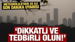 Meteoroloji’den 35 İle Son Dakika uyarısı: Dikkatli ve Tedbirli Olun!
