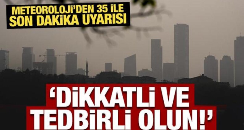 Meteoroloji’den 35 İle Son Dakika uyarısı: Dikkatli ve Tedbirli Olun!