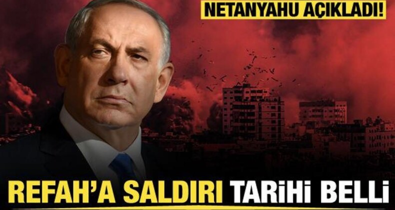 Netanyahu, Refah’a Kara Saldırısı İçin Tarihin Belirlendiğini Söyledi