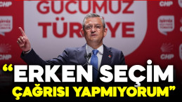 CHP Lideri Özgür Özel’den Erken Seçim Açıklaması: “Çağrı Yapmıyorum”