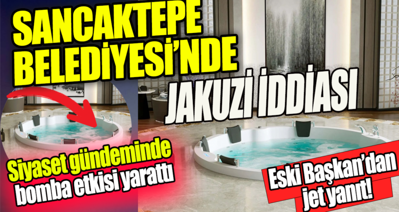 Eski Sancaktepe Belediye Başkanı Döğücü’den “Belediyede Jakuzi” İddiasına epki