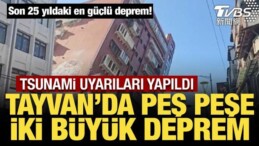 Tayvan’da 7,4 ve 6,4 Büyüklüğünde Deprem!