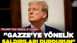 Trump’tan İsrail’e Uyarı: Gazze’ye Saldırıları Bitirin