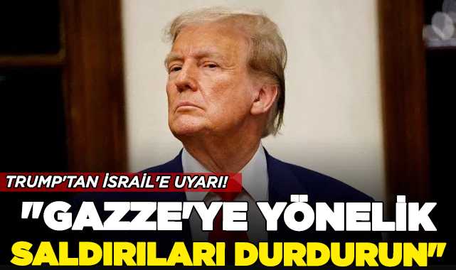 Trump’tan İsrail’e Uyarı: Gazze’ye Saldırıları Bitirin