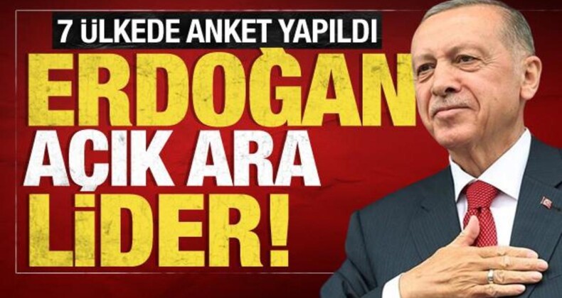 7 Ülkede Yapılan Ankette Başkan Erdoğan Açık Ara Lider!