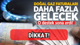 Ücretsiz Doğalgaz Desteği Sona Erdi: Faturalarda Beklenen Artış!