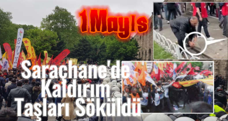 1 Mayıs’ta Saraçhane’de Polise Saldırdılar: ‘Dağılın’ Çağrısına Taş ve Sopalarla Cevap Verdi!