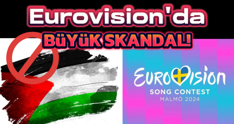Eurovision’da Filistin Bayrağı Skandalı!