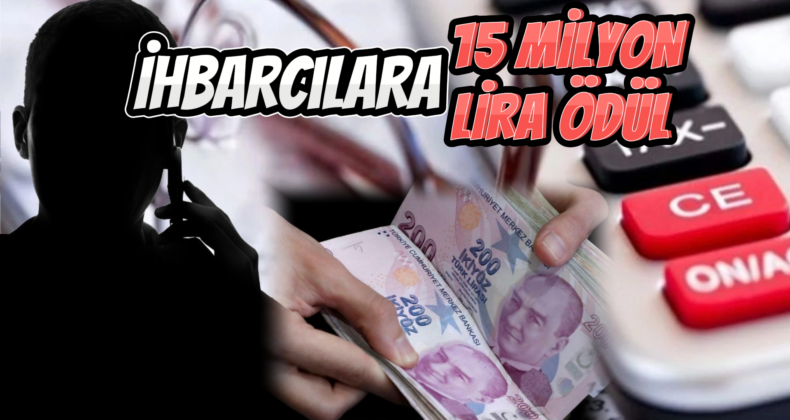 Vergi Kaçıranları İhbar Edenlere 15 Milyon Lira Ödül