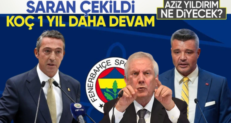 Sadettin Saran Çekildi, Ali Koç Başkanlığa Devam Ediyor!