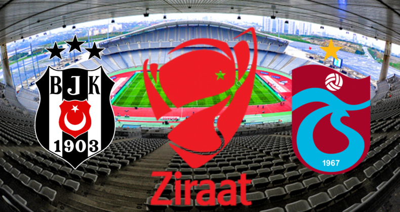 Beşiktaş ve Trabzonspor, Ziraat Türkiye Kupası Finalinin Stadı Belli Oldu