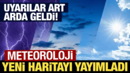 Meteoroloji Yeni Haritayı Paylaştı: Uyarılar Art Arda Geldi!