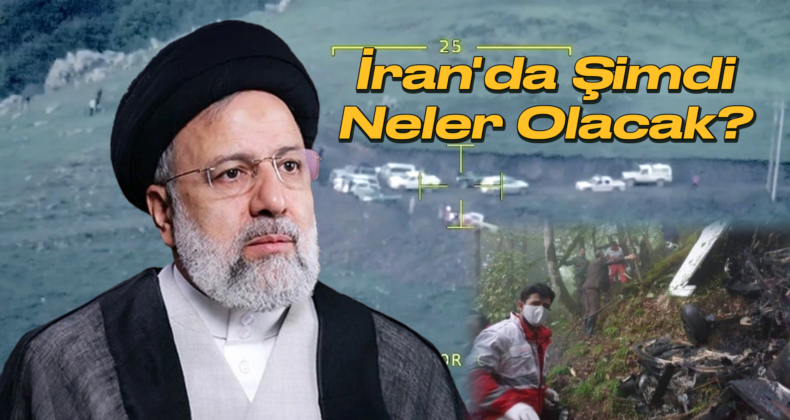 İran Cumhurbaşkanı Reisi Helikopter Kazasında Öldü! Şimdi Ne Olacak?