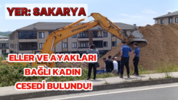 Sakarya’da İnşaat Kazısında Kadın Cesedi Bulundu!