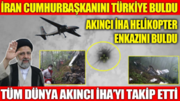 Akıncı İHA, İran’da Düşen Helikopteri Hızla Tespit Etti