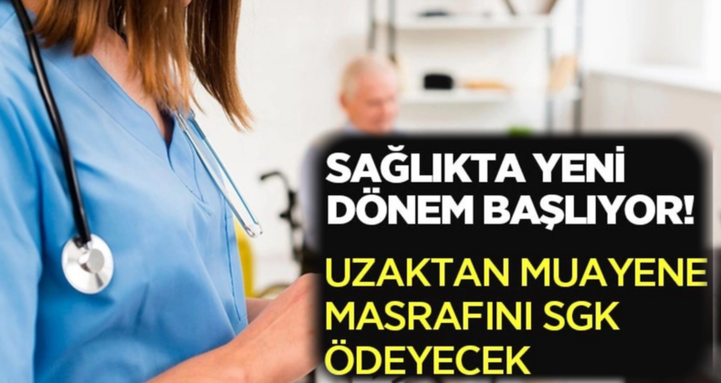 Hastanelerde Yeni Dönem: SGK Uzaktan Muayeneyi Ödeme Kararı Aldı!