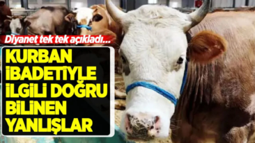 Kurban İbadetiyle İlgili Doğru Bilinen Yanlışlar