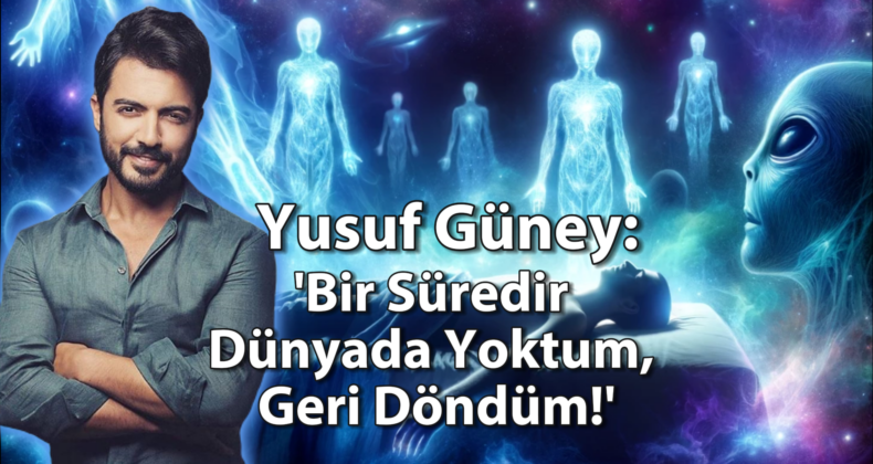 Yusuf Güney: “Bir Süredir Dünyada Yoktum, Geri Döndüm!”
