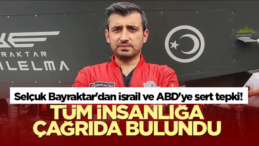 Selçuk Bayraktar, İsrail ve ABD’yi Bombardımana Tuttu! Tüm İnsanlığa Çağrı Yaptı